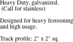 Heavy Duty, galvanized. 